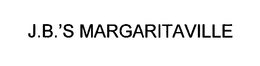 J.B.'S MARGARITAVILLE trademark