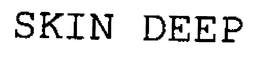 SKIN DEEP trademark