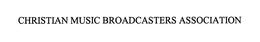 CHRISTIAN MUSIC BROADCASTERS ASSOCIATION trademark