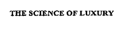 THE SCIENCE OF LUXURY trademark