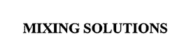 MIXING SOLUTIONS trademark