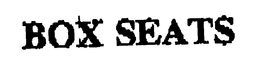 BOX SEATS trademark