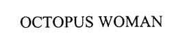"OCTOPUS WOMAN" trademark