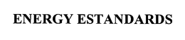 ENERGY ESTANDARDS trademark