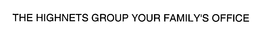 THE HIGHNETS GROUP YOUR FAMILY'S OFFICE trademark