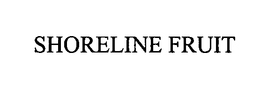SHORELINE FRUIT trademark