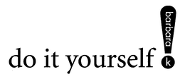 DO IT YOURSELF! BARBARA K trademark