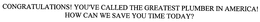 CONGRATULATIONS! YOU'VE CALLED THE GREATEST PLUMBER IN AMERICA! HOW CAN WE SAVE YOU TIME TODAY? trademark
