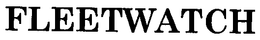 FLEETWATCH trademark
