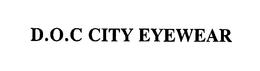 D.O.C CITY EYEWEAR trademark