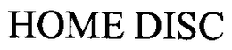HOME DISC trademark
