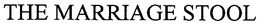 THE MARRIAGE STOOL trademark