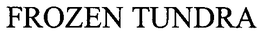 FROZEN TUNDRA trademark