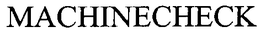 MACHINECHECK trademark