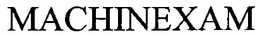 MACHINEXAM trademark