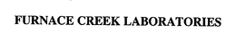 FURNACE CREEK LABORATORIES trademark