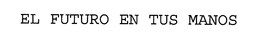 EL FUTURO EN TUS MANOS trademark