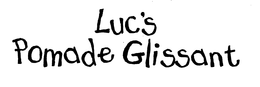 LUC'S POMADE GLISSANT trademark