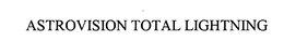 ASTROVISION TOTAL LIGHTNING trademark