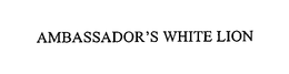 AMBASSADOR'S WHITE LION trademark