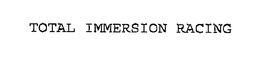 TOTAL IMMERSION RACING trademark