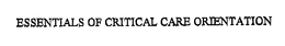 ESSENTIALS OF CRITICAL CARE ORIENTATION trademark