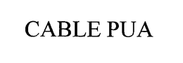 CABLE PUA trademark