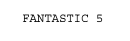 FANTASTIC 5 trademark