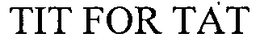 TIT FOR TAT trademark