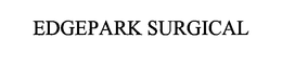 EDGEPARK SURGICAL trademark