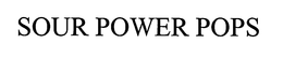 SOUR POWER POPS trademark