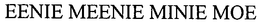 EENIE MEENIE MINIE MOE trademark