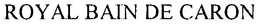 ROYAL BAIN DE CARON trademark