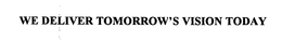 WE DELIVER TOMORROW'S VISION TODAY trademark