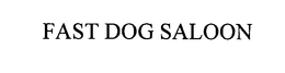 FAST DOG SALOON trademark