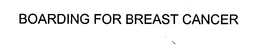 BOARDING FOR BREAST CANCER trademark
