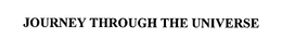 JOURNEY THROUGH THE UNIVERSE trademark