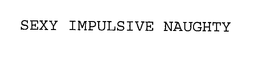 SEXY IMPULSIVE NAUGHTY trademark