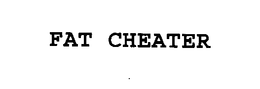 FAT CHEATER trademark