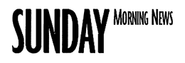 SUNDAY MORNING NEWS trademark