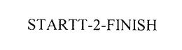 STARTT-2-FINISH trademark