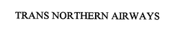TRANS NORTHERN AIRWAYS trademark