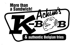 MORE THAN A SANDWICH! ACHIM'S K-BOB & AUTHENTIC BELGIAN trademark