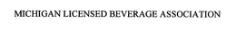 MICHIGAN LICENSED BEVERAGE ASSOCIATION trademark