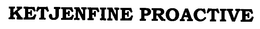KETJENFINE PROACTIVE trademark