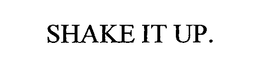 SHAKE IT UP. trademark