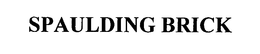 SPAULDING BRICK trademark