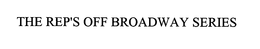 THE REP'S OFF BROADWAY SERIES trademark