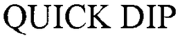 QUICK DIP trademark