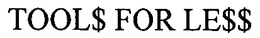 TOOL$ FOR LE$$ trademark